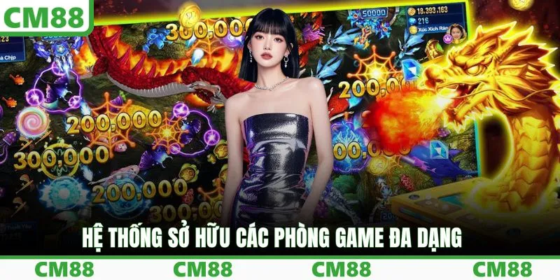 Hệ thống sở hữu các phòng game đa dạng